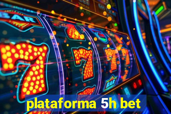 plataforma 5h bet